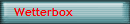 Wetterbox